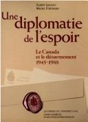 Cover of: Une Diplomatie De L'Espoir: Le Canada Et Le Desarmement 1945-1988