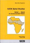 Cover of: Sahel Studies Iucn: Sahel-Sahel: A Controversial Vision (Iucn Sahel Studies)