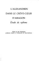 Cover of: L' alexandrin dans Le crève-cœur d'Aragon by Claude-Marie Beaujeu