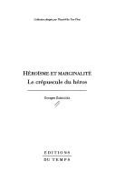 Cover of: Héroïsme et marginalité: le crépuscule du héros