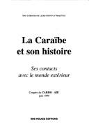 La caraibe et son histoire. ses contacts avec le monde exterieur by N. l. /Fejic Abenon
