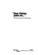 Cover of: "Dear painter, paint me...": painting the figure since late Picabia.