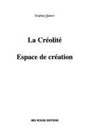 La creolite, espace de creation by Delphine Perret