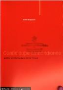 Cover of: Guadeloupe amerindienne et archipel des petites antilles by Andre Delpuech