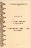 Cover of: Vivre et mourir à Ouargla by J. Delheure