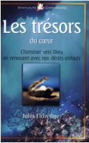 Cover of: Les tresors du coeur. cheminer vers dieu en renouant avec nos desirs enfouis