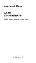 Cover of: Le jeu des coïncidences dans "la Vie mode d'emploi" de Georges Perec by Chassay J-F.