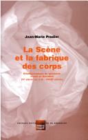 La scene et la fabrique des corps, eshnoscenologiedu spectacle vivant en occident, 5e siecle av. j.c by Jean-Marie Pradier