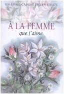 Cover of: A la femme que j'aime nlle édition