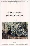 Encyclopédie des Pygmées Aka. Techniques, langage et société des chasseurs-cueilleurs de la forêt centrafricaine (Sud-Centrafrique et Nord-Congo).I. Les Pygmées Aka, fasc. 3, La société by Thomas J.M.C.