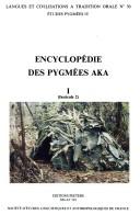 Cover of: Encyclopédie des Pygmées Aka. Techniques, langage et société des chasseurs-cueilleurs de la forêt centrafricaine (Sud-Centrafrique et Nord-Congo).I. Les Pygmées Aka, fasc. 2, Le monde des Aka