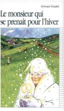 Cover of: Le Monsieur Qui Se Prenait Pour L'Hiver