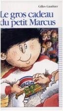 Cover of: Le Gros Cadeau Du Petit Marcus by Gilles Gauthier