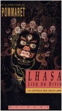 Cover of: Lhasa, lieu du divin by Françoise Pommaret