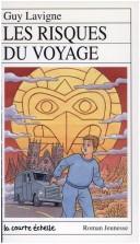 Cover of: Les Risques Du Voyage by Guy Lavigne