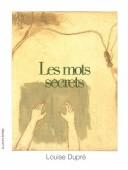 Cover of: Les mots secrets by Louise Dupré