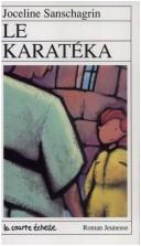 Cover of: Le Karateka by Joceline Sanschagrin