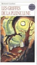 Cover of: Les Griffes De LA Pleine Lune by Bertrand Gauthier