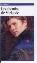 Cover of: Les Chemins De Mirlande by Denis Cote