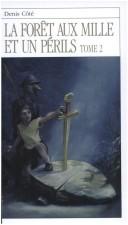 Cover of: La Foret Aux Mille Et Un Perils by Denis Cote