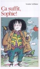 Cover of: Ca Suffit, Sophie by Louise Leblanc