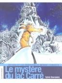 Cover of: Le Mystere Du Lac Carre by Sylvie Desrosiers, Daniel Sylvestre