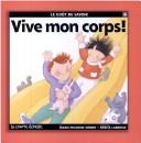 Cover of: Vive Mon Corps (Le Gout De Savoir, 4) by Marie-Francine Hébert