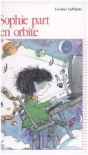 Cover of: Sophie part en orbite by Louise Leblanc
