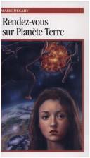 Cover of: Rendez-vous sur Planète Terre by Marie Décary