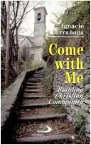 Cover of: Come With Me Building Christian Communit