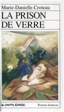 Cover of: La prison de verre by Marie-Danielle Croteau