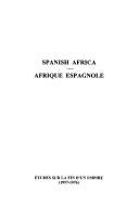 Cover of: Spanish Africa = Afrique espagnole: études sur la fin d'un empire, 1957-1976