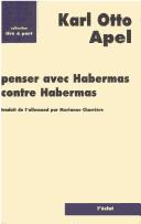 Cover of: Penser avec Habermas contre Habermas by Karl-Otto Apel, Marianne Charrière