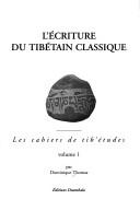 L'écriture du tibétain classique, tome 1 by Dominique Thomas