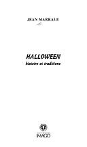 Cover of: Halloween, histoire et traditions by Jean Markale