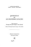 Cover of: Victor Hugo ou les frontières effacées by Dominique Peyrache-Leborgne, Yann Jumelais