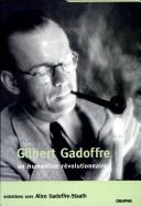 Cover of: Gilbert Gadoffre, un humaniste révolutionnaire