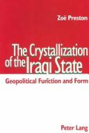 Cover of: The Crystallization Of The Iraqi State: Geopolitical Function And Form