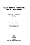 Cover of: Culture Et Histoire Des Spectacles En Alsace Et En Lorraine: De L'annexion a La Decentralisation (Convergences)