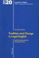 Cover of: Tradition And Change in Legal English: Verbal Constructions in Prescriptive Texts (Linguistic Insights,)