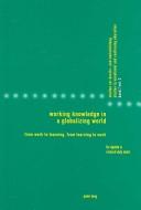 Cover of: Working Knowledge in a Globalizing World: From Work to Learning, from Learning to Work (Studies in Vocational and Continuing Education)