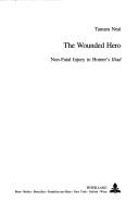 Cover of: The Wounded Hero: Non-fatal Injury in Homer's Iliad