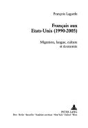 Cover of: Francais Aux Etats-Unis (1990-2005): Migration, Langue, Culture Et Economie (Transversales, Langues, Societes, Cultures Et Apprentissages) by Francois Lagarde, Francois Lagarde