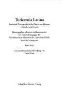 Cover of: Turicensia Latina by herausgegeben, übersetzt und kommentiert von einer Arbeitsgruppe des Mittellateinischen Seminars der Universität Zürich unter der Leitung von Peter Stotz und unter besonderer Mitwirkung von David Vitali.