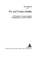 Cover of: Pro Und Contra Goethe/for And Against Goethe: Dichterische Und Germanistische Stellungnahmen Zu Seinen Werken