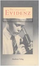 Cover of: Die ungewisse Evidenz: für eine Kulturgeschichte des Beweises