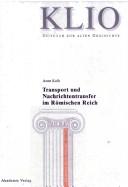 Cover of: Transport und Nachrichtentransfer im Römischen Reich. by Anne Kolb, Manfred Clauss, Hans-Joachim Gehrke, Hartwin Brandt, Martin Jehne