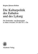 Cover of: Kulturpolitik des Eubolos und des Lykurg: die Denkmäler- und Bauprojekte in Athen zwischen 355 und 322 v. Chr.