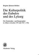 Die Kulturpolitik des Eubolos und des Lykurg by Brigitte Hintzen-Bohlen