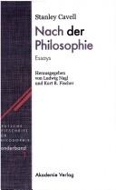 Cover of: Nach der Philosophie. by Stanley Cavell, Kurt R. Fischer, Ludwig Nagl